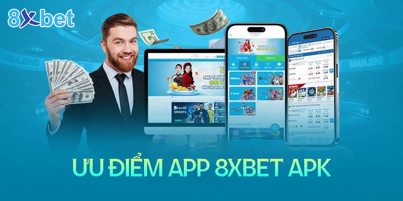 8xbet apk - Hướng dẫn cài đặt app đơn giản nhất 3 Những ưu điểm khi tải App 8XBet Apk về điện thoại
