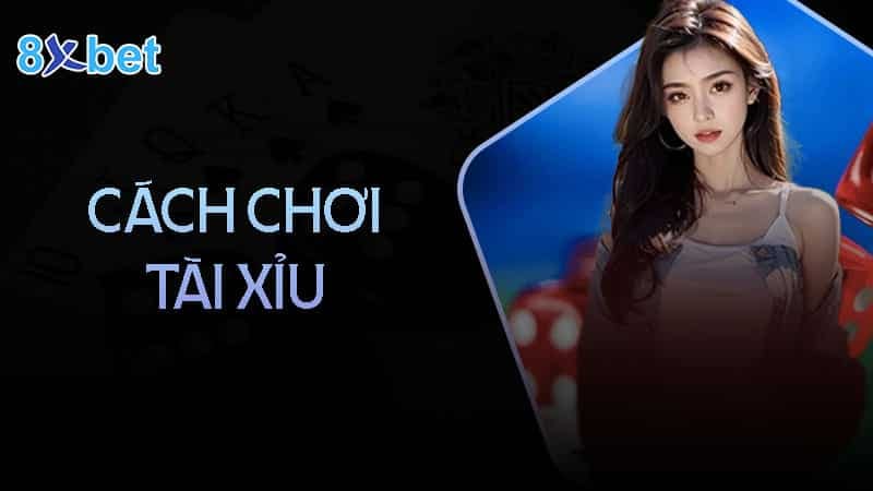 Cách chơi tài xỉu chi tiết dễ hiểu nhất cho tân thủ 1 Cách chơi tài xỉu chi tiết dễ hiểu nhất cho tân thủ