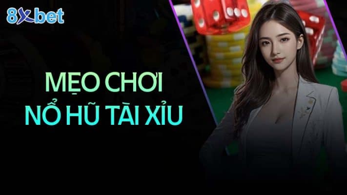 Nổ hũ tài xỉu - Nghệ thuật chiến thắng và kiếm lợi nhuận khủng 3 Mẹo chơi nổ hũ tài xỉu giúp bạn thắng lớn