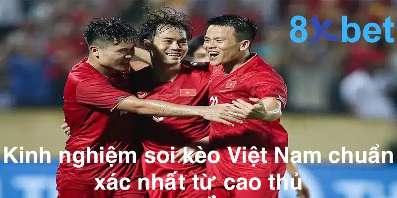 Soi kèo Việt Nam - Kinh nghiệm soi kèo hiệu quả cho tân thủ 5 Kinh nghiệm soi kèo chuẩn xác nhất từ cao thủ