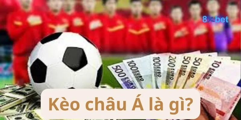 Kèo Châu Á - Tất Tật Thông Tin Về Kèo Châu Á Cho Người Mới 2 Kèo Châu Á là kèo hấp dẫn và thú vị