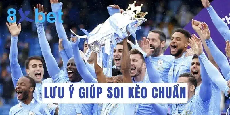 Cá độ bóng đá Anh: Soi kèo Ngoại hạng Anh hôm nay 5 Một số lưu ý quan trọng khi bắt kèo Ngoại hạng Anh