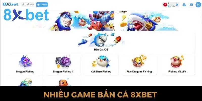 Trò Chơi Bắn Cá 8xbet Và Vô Vàn Điều Thú Vị Nên Khám Phá 3 Có rất nhiều game bắn cá tại nhà cái 8xbet