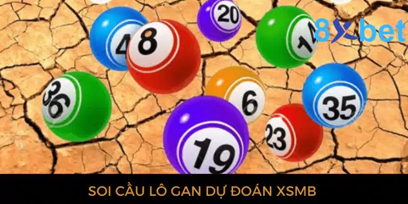 Dự đoán XSMB hôm nay - Soi cầu xổ số chuẩn xác nhất 4 Soi cầu lô gan dự đoán XSMB