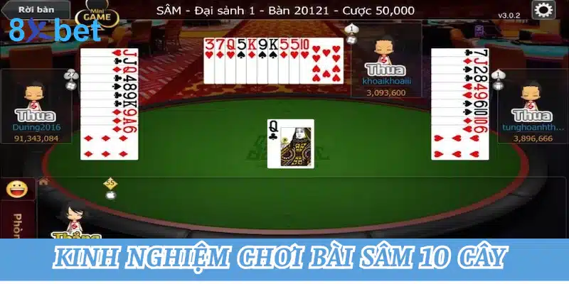 Hướng dẫn chơi bài sâm 10 cây tại 8xbet cho người mới 4 Kinh nghiệm chơi sâm 10 cây thắng lớn