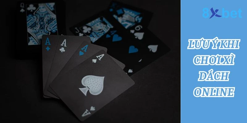 Xì Dách Online – Hướng Dẫn Chơi và Kinh Nghiệm Thắng Lớn 5 Những Lưu Ý Quan Trọng Khi Chơi Xì Dách Online