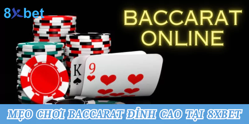 Baccarat là gì? Mẹo chơi game Baccarat thắng lớn tại 8xbet 5 Mẹo chơi Baccarat đỉnh cao tại nhà cái 8xbet